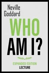 Book cover of Who Am I? - Expanded Edition Lecture by Neville Goddard