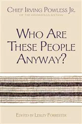 Book cover of Who Are These People Anyway? by Irving Powless
