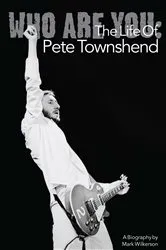 Book cover of Who Are You: The Life Of Pete Townshend by Mark Wilkerson