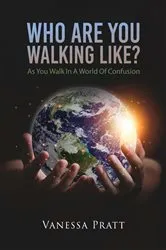 Book cover of Who Are You Walking Like? As You Walk in a World of Confusion by Vanessa Pratt