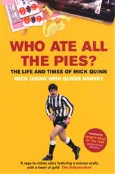 Book cover of Who Ate All The Pies? The Life and Times of Mick Quinn by Unknown