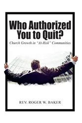 Book cover of Who Authorized You to Quit? by REV. ROGER W. BAKER
