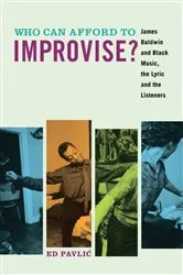 Book cover of Who Can Afford to Improvise? by Ed Pavlić