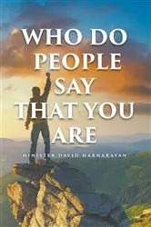 Book cover of Who Do People Say That You Are by Minister David Harnarayan
