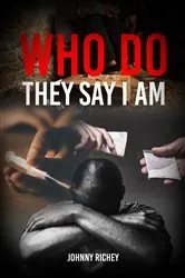 Book cover of WHO DO THEY SAY I AM by Johnny Richey