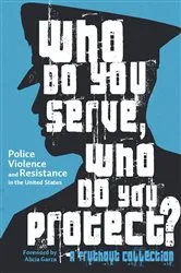 Book cover of Who Do You Serve, Who Do You Protect? by Maya Schenwar