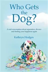 Book cover of Who Gets the Dog? by Kathryn Hodges