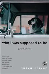 Book cover of Who I was Supposed To Be by Susan Perabo