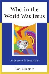 Book cover of Who in the World Was Jesus by Carl E. Roemer