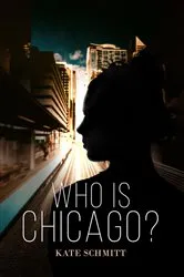 Book cover of Who is Chicago? by Kate Schmitt