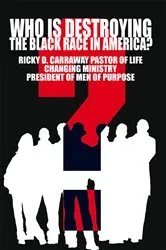 Book cover of Who Is Destroying the Black Race in America? by Ricky D. Carraway