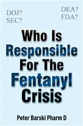 Book cover of Who Is Responsible For The Fentanyl Crisis by Peter Barski
