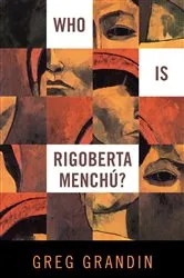 Book cover of Who Is Rigoberta Menchu? by Greg Grandin