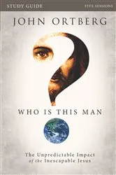 Book cover of Who Is This Man? Bible Study Guide by John Ortberg