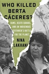Book cover of Who Killed Berta Caceres? by Nina Lakhani