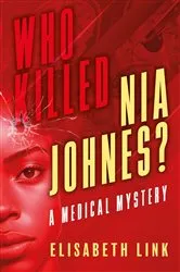 Book cover of WHO KILLED NIA JOHNES ? - A Medical Mystery by Elisabeth Link