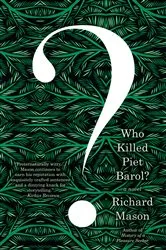 Book cover of Who Killed Piet Barol? by Richard Mason