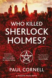 Book cover of Who Killed Sherlock Holmes? by Paul Cornell