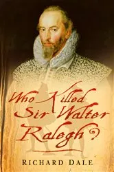 Book cover of Who Killed Sir Walter Ralegh? by Richard Dale
