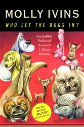 Book cover of Who Let the Dogs In? by Molly Ivins