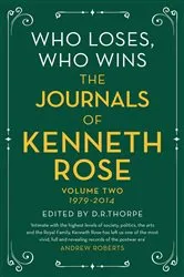 Book cover of Who Loses, Who Wins: The Journals of Kenneth Rose by Kenneth Rose
