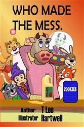 Book cover of Who Made the Mess by T. Lee Hartwell