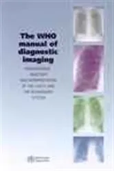 Book cover of WHO Manual of Diagnostic Imaging - Radiographic Anatomy and Interpretation of the Chest by Stephen M. Ellis