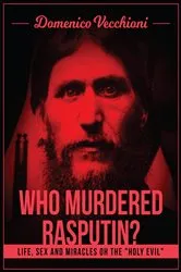 Book cover of Who murdered Rasputin? Life, sex and miracles of the 