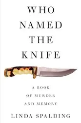 Book cover of Who Named The Knife by Linda Spalding