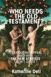 Book cover of Who Needs the Old Testament? by Katharine Dell