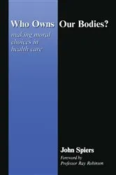 Book cover of Who Owns Our Bodies? by John Spiers