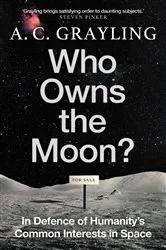 Book cover of Who Owns the Moon? by A. C. Grayling