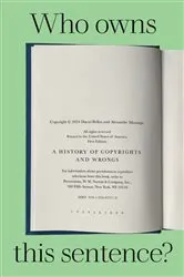 Book cover of Who Owns This Sentence?: A History of Copyrights and Wrongs by David Bellos