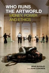 Book cover of Who Runs the Artworld by Brad Buckley