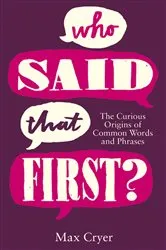 Book cover of Who Said That First? by Max Cryer