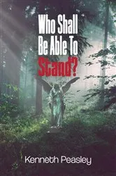 Book cover of Who Shall Be Able to Stand? by Kenneth Peasley