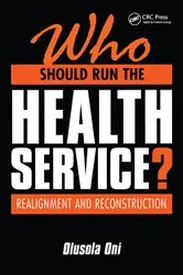 Book cover of Who Should Run the Health Service? by Olusola Oni