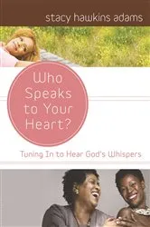 Book cover of Who Speaks to Your Heart? by Stacy Hawkins Adams