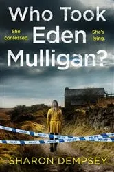 Book cover of Who Took Eden Mulligan? by Sharon Dempsey