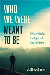 Book cover of Who We Were Meant to Be by Matthew Burden