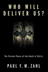 Book cover of Who Will Deliver Us? by Paul F. M. Zahl