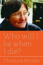 Book cover of Who will I be when I die? by Unknown