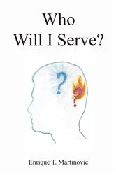 Book cover of Who Will I Serve? by Enrique T. Martinovic