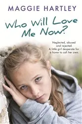 Book cover of Who Will Love Me Now? by Maggie Hartley