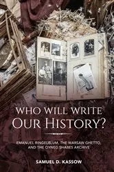 Book cover of Who Will Write Our History? (2nd ed.) by Samuel D. Kassow