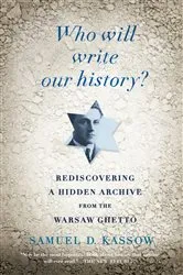 Book cover of Who Will Write Our History? by Samuel D. Kassow