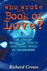 Book cover of Who Wrote The Book Of Love? by Richard Crouse