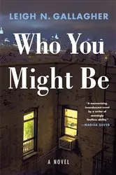 Book cover of Who You Might Be by Leigh N. Gallagher