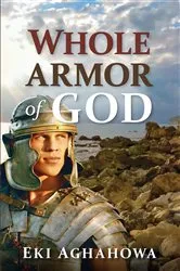 Book cover of Whole Armor of God by Eki Aghahowa