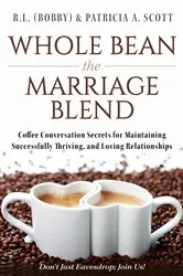 Book cover of Whole Bean the Marriage Blend by R.L. (Bobby) & Patricia A. Scott
